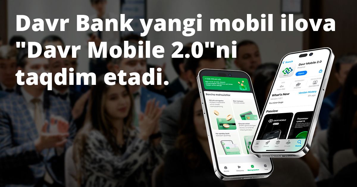 Davr Bank янги мобил илова «Davr Mobile 2.0»ни тақдим этади